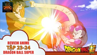 [ REVIEW DRAGON BALL ] Dragon Ball Super TẬP 23-24  🌈 | Tóm Tắt Dragon Ball