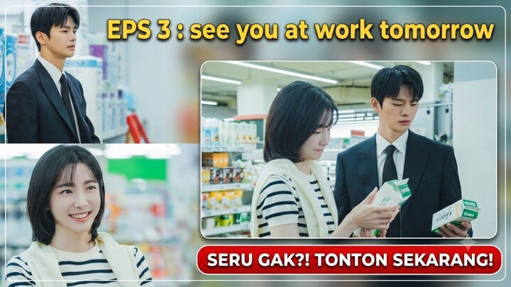 See You At work tomorrow eps 3 || alur K-drama bahasa Indonesia