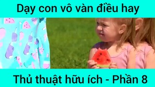 Dạy con vô vàn điều hay thủ thuật hữu ích #8