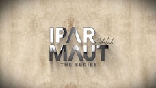 IPAR adlh maut | Seri eps 7