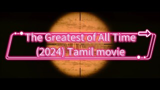 The Greatest of All Time (2024) Tamil movie.