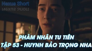 PHÀM NHÂN TU TIÊNTẬP 53 - HUYNH BẢO TRỌNG NHA