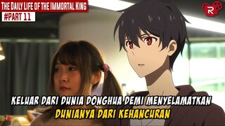 KELUAR DARI DUNIA ANIMASI - Alur Cerita Donghua The Daily Life Of The Immortal King Part 11