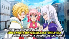 SEMUA TERGILA-GILA! 10 Anime Harem Karakter Utama Overpower, Semua Wanita Tergila-gila Padanya!