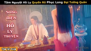 [Review Phim] Tâm Nguyệt Hồ Ly Giả Mạo Công Chúa Để Ăn Th.ịt Đại Tướng Quân | Song Diện Hồ Ly Truyện