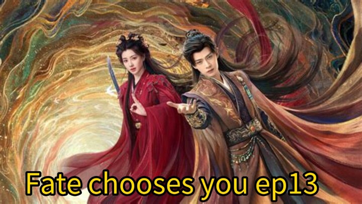 Fate chooses you ep13