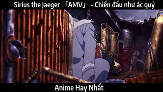 Sirius the Jaeger 「AMV」 - Chiến đấu như ác quỷ | hay Nhất