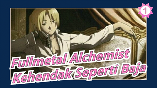 [Fullmetal Alchemist/MAD/Mashup] Kehendak Seperti Baja, Tidak Pernah Padam!!!_1