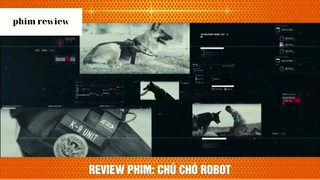 Tóm tắt phim Chú chó robot phần 1 #phimreview