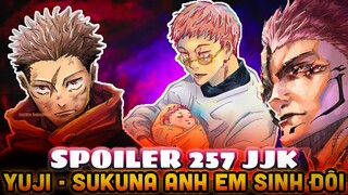 SPOILER 257 JJK | SUKUNA VÀ YUJI LÀ ANH EM SONG SINH