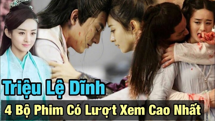 4 Bộ Phim Có Lượt Xem Cao Nhất Của Triệu Lệ Dĩnh: Hoa Thiên Cốt Vẫn Chưa Phải Số 1