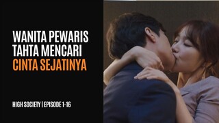 HIGH SOCIETY | EPISODE 1-16 (TAMAT) | GADIS PEWARIS TAHTA PURA-PURA MISKIN DEMI CARI CINTA