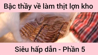 Bậc thầy về làm thịt lợn kho siêu hấp dẫn #5