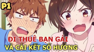 Đi Thuê Bạn Gái Và Cái Kết Số Hưởng (Phần 1) - Tóm Tắt Anime Hay