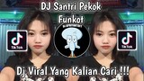 DJ SANTRI PEKOK FUNKOT | VIRAL TIK TOK TERBARU 2023 YANG KALIAN CARI !