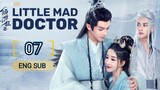 🇨🇳 Little Mad Doctor (2023) | Episode 7 | Eng Sub (Qing Shi Xiao Kuang Yi )