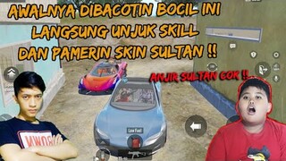 AWALNYA DIBACOTIN SAMA BOCIL INI , DIGAME LANGSUNG UNJUK SKILL DAN PAMERIN SKIN SULTAN - PUBG MOBILE