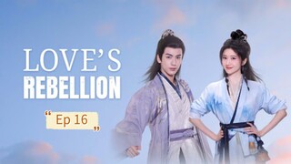 Love's Rebellion Episode 16