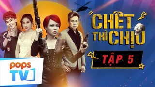 Chết Thì Chịu - Tập 5 - Hài Vui Nhộn 2019 | Việt Hương, Khả Như | POPS TV