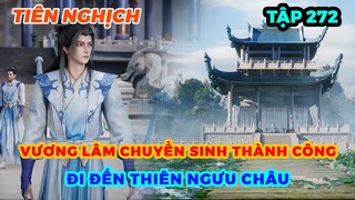 Tiên Nghịch Tập 272 | Vương Lâm Chuyển Sinh Thành Công, Đi Đến Thiên Ngưu Châu