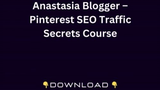 Anastasia Blogger – Pinterest SEO Traffic Secrets Course