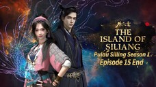 Eps 15 End | The Island Of Siliang [Pulau Siliang] sub indo