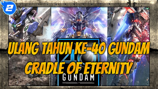 Cradle Of Eternity, Kompilasi Mobile Suite | AMV Epik Ulang Tahun Gundam ke-40_2