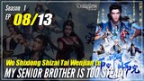【Shixiong A Shixiong】Season 1 EP 08 - My Senior Brother Is Too Steady | Sub Indo - 1080P