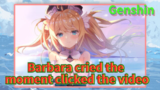 Barbara cried the moment clicked the video