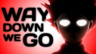 Way Down We Go [AMV] • Mob Psycho ~~