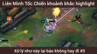 Game Liên Minh khoảnh khắc highlight xử lý như này lại bảo không hay đi #5