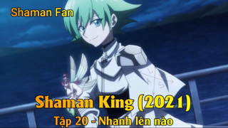 Shaman King (2021) Tập 20 - Nhanh lên nào