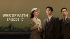 🇨🇳I EP 17 War Of Faith (2024) English Sub