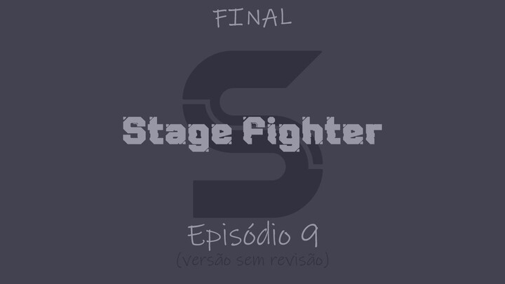 stage fighter episodio  - final - pt/br