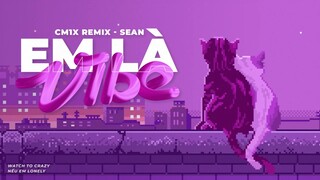 EM LÀ VIBE (CM1X REMIX) - @SEAN OFFICIAL x @Cloud5 Prod x @VRT Official