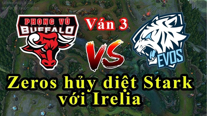 [Chung Kết VCS] EVS vs PVB (Ván 3): Zeros hủy diệt Stark với Irelia