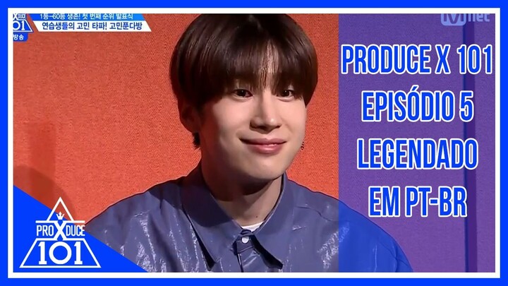 PRODUCE X 101 - Episódio 5 [Legendado em PT-BR]