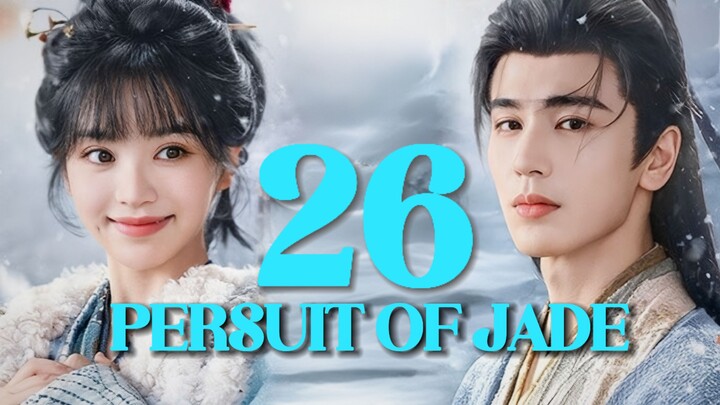 🇨🇳EP. 26 PERSUIT OF JADE  (2026) | 𝙴𝙽𝙶 𝚂𝚄𝙱 | 𝙼𝚢𝚜𝚝𝚎𝚛𝚢/𝚁𝚘𝚖𝚊𝚗𝚌𝚎