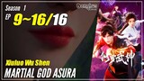 【Xiuluo Wu Shen】 Season 1 EP 9~16 END - Martial God Asura | Donghua Sub Indo