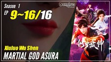 【Xiuluo Wu Shen】 Season 1 EP 9~16 END - Martial God Asura | Donghua Sub Indo