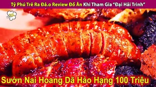 Tỷ Phú Trẻ Ra Đả.o Review Đồ Ăn Tham Gia “Đại Hải Trình” Và Cái Kết | Review Con Người Và Cuộc Sống