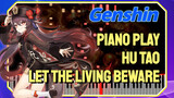 [Genshin Impact Piano play] Hu Tao Let The Living Beware