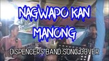 NAG GWAPO KAN MANONG (Dispencers Band Cover)