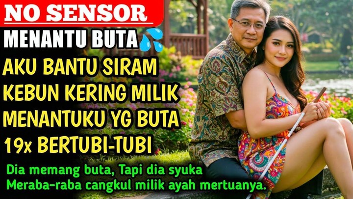HEBOH.‼️KETIKA MENANTU BUTA YANG MENGERTI KEMAUAN AYAH MERTUANYA YANG BAIK HATI