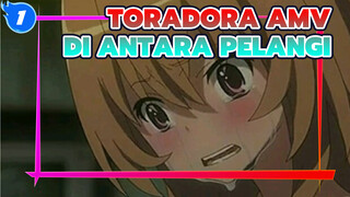 Toradora! AMV - Di Antara Pelangi_E1