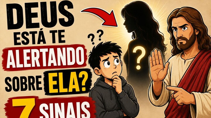 7 SINAIS QUE DEUS TE DIZ PARA PARAR DE NAMORAR ALGUÉM AGORA (URGENTE)