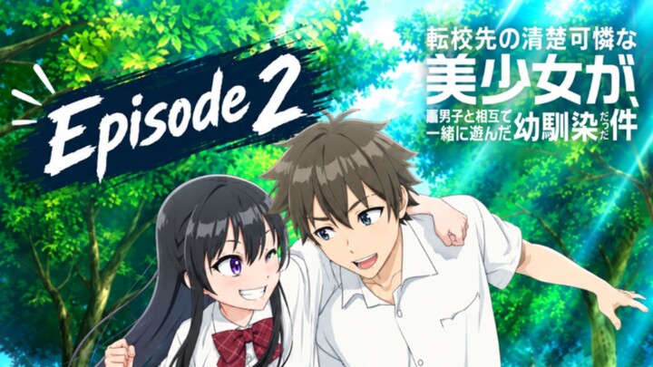 Episode 2|Tenkou-saki No Seiso Karen Na Bishoujo Ga, Mukashi Danshi To Omotte Issho Ni Asonda Osanan