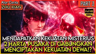 MENDAPATKAN KEKUATAN MISTERIUS DARI PENGGABUNGAN 2 PUSAKA !? - Alur Cerita Donghua #ZX PART 3
