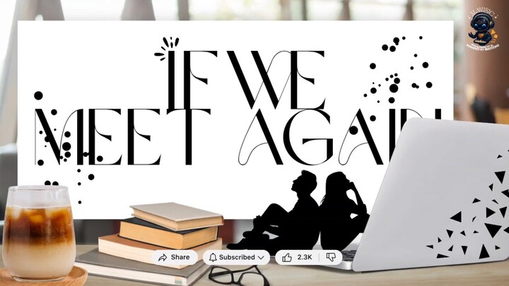 IF WE MEET AGAIN | Official Lyrics #热门 #必看 #推荐 #每日必看 #爆款视频 #上热门 #刷到你了 #FYP #trending #viral