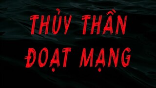 TẬP 603. THỦY THẦN ĐOẠT MẠNG